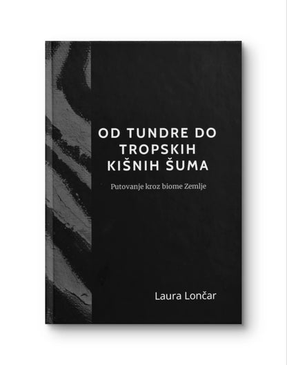 Knjiga "Od tundre do tropskih kišnih šuma - putovanje kroz biome Zemlje"